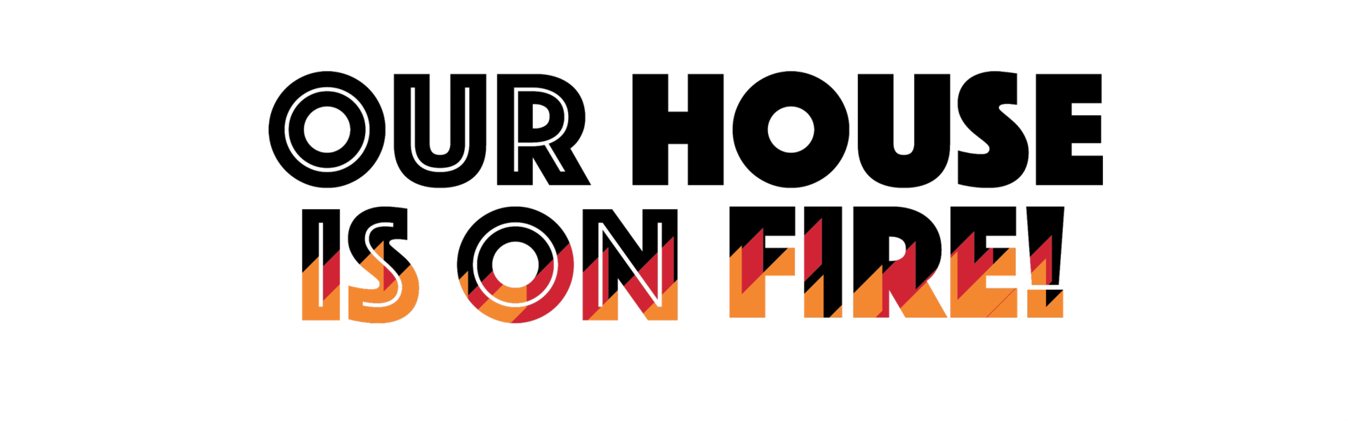 OUR HOUSE IS ON FIRE! image